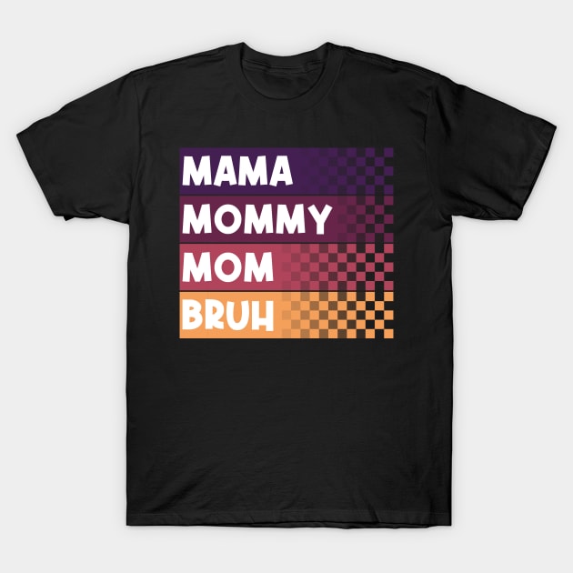 Mama Mommy Mom Bruh Mothers Day Vintage Funny Mother Love T-Shirt by GShow